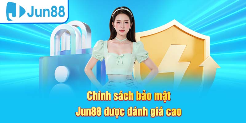 Nguyên tắc trong Chính sách bảo mật Jun88