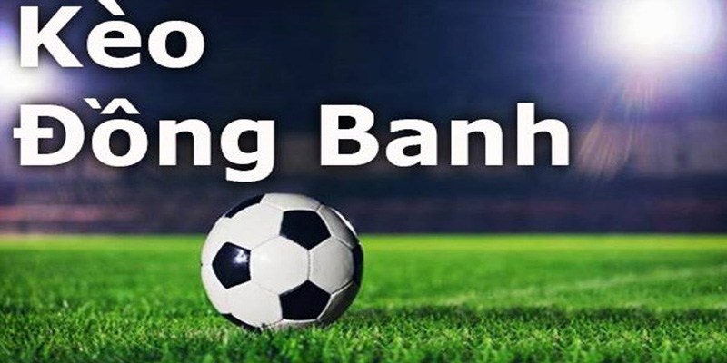 Người chơi nên phân tích kèo đồng banh chi tiết